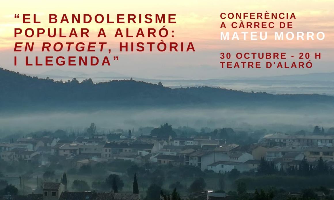 CONFERÈNCIA "EL BANDOLERISME A ALARÓ: EN ROTGET, HISTÒRIA I LLEGENDA"